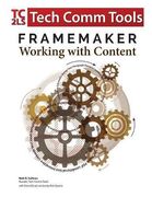 FrameMaker - Working with Content: Updated for 2017 Release (8.5"x11")