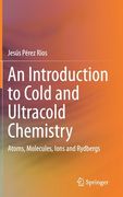An Introduction to Cold and Ultracold Chemistry: Atoms, Molecules, Ions and Rydbergs