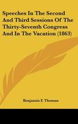 speeches in the second and third sessions of the thirty-seventh congress and in the vacation (1863)