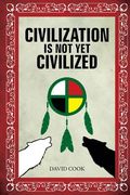 Civilization Is Not Yet Civilized (en Inglés)