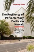 The Resilience of Parliamentary Politics in Kuwait: Parliament, Rentierism, and Society (en Anglais)