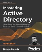 Mastering Active Directory: Design, Deploy, and Protect Active Directory Domain Services for Windows Server 2022, 3rd Edition (en Inglés)