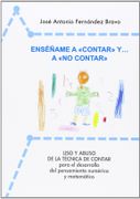 Enséñame a "Contar" y a "no Contar": Uso y Abuso de la Técnica de Conteo Para el Desarrollo del Pensamiento Numérico y Matemático