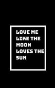 Their Love Lights Up the Whole Sky: Love Me Like the Moon Loves the Sun