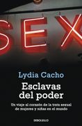 Esclavas del Poder: Un Viaje al Corazón de la Trata Sexual de Mujeres y Niñas en el Mundo (Ensayo-Crónica)