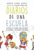 Diarios de una Escuela: Historias de Verdad, Para Entender Escuchando y Descubrir Respetando