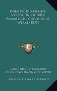 Inhalts-Und Namen-Verzeichnisse Uber Sammtliche Goethe'sche Werke (1835) (en Alemán)