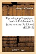 Psychologie Pédagogique: l'Enfant, l'Adolescent, Le Jeune Homme (3e Édition) (en Francés)