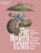 The Modern Venus: Dress, Underwear and Accessories in the Late 18th-Century Atlantic World (en Inglés)