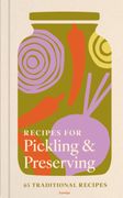 Recipes for Pickling & Preserving. 65 traditional recipes