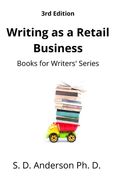 Writing As A Retail Business: Books for Writers' Series (en Inglés)