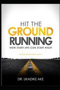 Hit the Ground Running: How Start-Ups Can Start Right (en Inglés)
