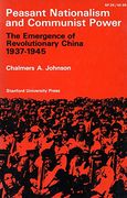 Peasant Nationalism and Communist Power: The Emergence of Revolutionary China, 1937-1945 (en Inglés)