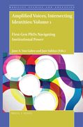 Amplified Voices, Intersecting Identities: Volume 1: First-Gen PhDs Navigating Institutional Power (en Inglés)