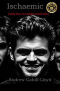 Ischaemic. Family Man. Sex Addict. Serial Killer (2nd Edition) (Soft Cover) (en Inglés)