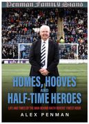 Homes, Hooves and Half-time Heroes. Life and Times of the Man Behind Raith Rovers’ Finest Hour