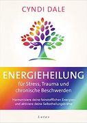 Energieheilung für Stress, Trauma und Chronische Beschwerden: Harmonisiere Deine Feinstofflichen Energien und Aktiviere Deine Selbstheilungskräfte (en Alemán)