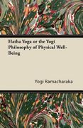 hatha yoga or the yogi philosophy of physical well-being
