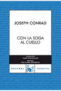 Con la Soga al Cuello - Joseph Conrad - Austral