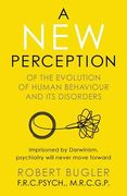A New Perception: Of the Evolution of Human Behaviour and its Disorders
