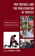Pro Football and the Proliferation of Protest: Anthem Posture in a Divided America (en Inglés)