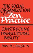 The Social Organization of zen Practice: Constructing Transcultural Reality (en Inglés)