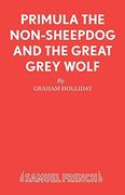 Primula the Non-Sheepdog and the Great Grey Wolf: A Play for Young People (en Inglés)