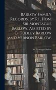 Barlow Family Records, by Rt. Hon. Sir Montague Barlow, Assisted by G. Dudley Barlow and Vernon Barlow. (en Inglés)