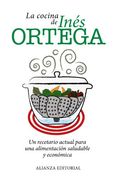 La cocina de Inés Ortega: Un recetario actual para una alimentación saludable y económica (Libros Singulares (Ls))