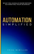 Automation Simplified: What You Should Know Before Automating Your Business (en Inglés)