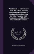 An old Man-of-war's-man's Yarn. An Actual Incident (never Before Narrated) of the Expedition of the Late Sir John Franklin. With Reminiscences of Eigh