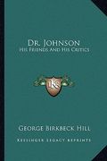 dr. johnson: his friends and his critics (en Inglés)