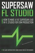 Supersaw FL Studio: How to Make a Fat Supersaw Lead in FL Studio for EDM Production (The 3xOsc Supersaw Synth Sound Design Template for Be (en Inglés)