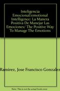 Inteligencia Emocional: La Manera Positiva de Manejar las Emocion es
