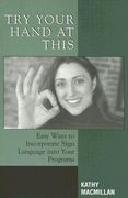 Try Your Hand at This: Easy Ways to Incorporate Sign Language into Your Programs