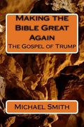 Making the Bible Great Again: The Gospel of Trump (en Inglés)