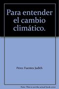 Para Entender el Cambio Climático.