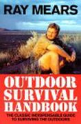 Ray Mears Outdoor Survival Handbook: A Guide to the Materials in the Wild and How to Use Them for Food, Warmth, Shelter and Navigation (en Inglés)