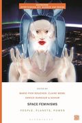 Space Feminisms: People, Planets, Power (Biotechne: Interthinking Art, Science and Design) (en Inglés)