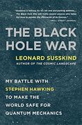 The Black Hole War: My Battle With Stephen Hawking to Make the World Safe for Quantum Mechanics (en Inglés)