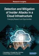 Detection and Mitigation of Insider Attacks in a Cloud Infrastructure: Emerging Research and Opportunities (en Inglés)