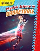 Physical Science in Basketball (Science Gets Physical) (en Inglés)