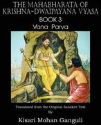 The Mahabharata of Krishna-Dwaipayana Vyasa Book 3 Vana Parva (en Inglés)