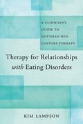 Therapy for Relationships with Eating Disorders: A Clinician's Guide to Gottman-Red Couples Therapy (en Inglés)