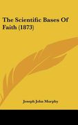 the scientific bases of faith (1873) (en Inglés)