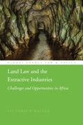 Land law and the Extractive Industries: Challenges and Opportunities in Africa (Global Energy law and Policy) (en Inglés)