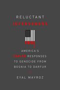 Reluctant Interveners: America's Failed Responses to Genocide from Bosnia to Darfur (en Inglés)
