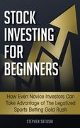 Stock Investing for Beginners: How Even Novice Investors Can Take Advantage of The Legalized Sports Betting Gold Rush (en Inglés)