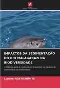 Impactos da Sedimentação do rio Malagarazi na Biodiversidade: O Objectivo Geral do Nosso Estudo foi Examinar os Impactos da Sedimentação na Biodiversidade (en Portugués)