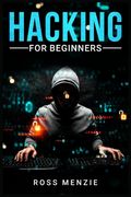 Hacking for Beginners: Comprehensive Guide on Hacking Websites, Smartphones, Wireless Networks, Conducting Social Engineering, Performing a P (en Inglés)